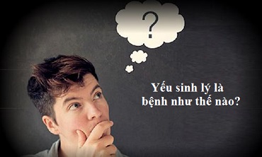 Bệnh yếu sinh lý ở nam giới là bệnh như thế nào?